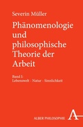 Cover: Ph&auml;nomenologie und philosophische Theorie der Arbeit - Karl Alber Verlag