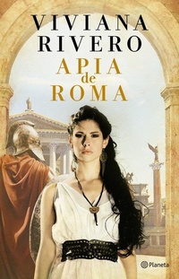 Abbildung von: Apia de Roma (Novela Historica) / Apia of Rome (a Historical Novel) - Editorial Planeta Mexicana S.A. de C.V.