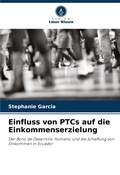 Cover: Einfluss von PTCs auf die Einkommenserzielung - Verlag Unser Wissen