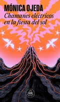 Cover: Chamanes electricos en la fiesta del sol / Electric Shamans at the Festival of the Sun - Literatura Random House