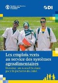 Cover: Les emplois verts au service des systemes agroalimentaires - Food & Agriculture Organization of the United Nations (FAO)