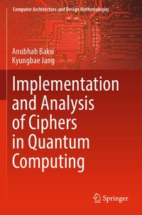 Enlarge image Cover: Implementation and Analysis of Ciphers in Quantum Computing - Springer