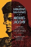 Cover: The Dangerous Philosophies of Michael Jackson - Bloomsbury Academic USA