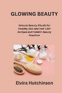 Abbildung von: Glowing Beauty - Elvira Hutchinson