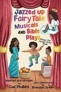 Cover: Jazzed Up Fairy Tale Musicals and Bible Plays - Dorrance Publishing Co.