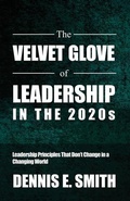 Cover: The Velvet Glove of Leadership in the 2020s - Dorrance Publishing Co.
