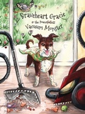 Cover: Braveheart Gracie & the Power(ful)less Vacuum Monster - Cristal Cook, LCSW