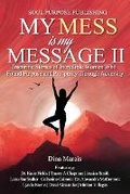Cover: My Mess Is My Message II - Dina Marais Coaching, Inc.