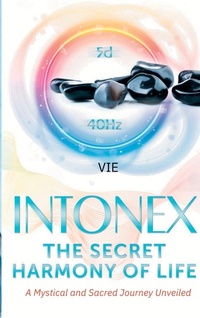 Abbildung von: Intonex The Secret Harmony of Life - VIE Loriot de Rouvray
