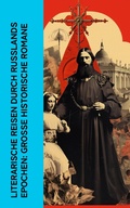 Cover: Literarische Reisen durch Russlands Epochen: Gro&szlig;e historische Romane - e-artnow