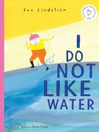 Enlarge image Cover: I Do Not Like Water - Astra Publishing House