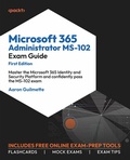 Cover: Microsoft 365 Administrator MS-102 Exam Guide - Packt Publishing