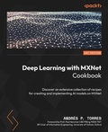 Cover: Deep Learning with MXNet Cookbook - Packt Publishing Limited