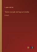 Cover: Theatre complet de Eugene Labiche - Outlook Verlag
