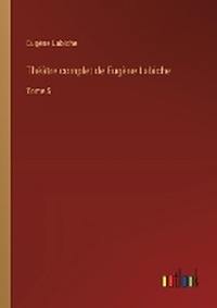 Enlarge image Cover: Theatre complet de Eugene Labiche - Outlook Verlag