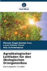 Abbildung von: Agrooekologischer Leitfaden fuer den oekologischen Orangenanbau - Verlag Unser Wissen