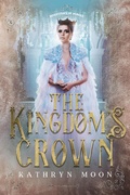 Cover: The Kingdom's Crown (Inheritance of Hunger, #3) - Kathryn Moon