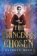 Cover: The Princess's Chosen (Inheritance of Hunger, #2) - Kathryn Moon