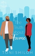 Cover: The Truth About Fame (Faith & Fortune, #2) - Toni Shiloh