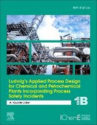 Abbildung von: Ludwig's Applied Process Design for Chemical and Petrochemical Plants Incorporating Process Safety Incidents - Elsevier