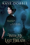 Cover: With My Last Breath - Kaye Dobbie