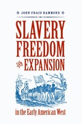 Cover: Slavery, Freedom, and Expansion in the Early American West - University of Virginia Press