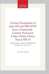 Abbildung von: Occitan Translations of John XII and XIII-XVII from a Fourteenth-Century Franciscan Codex (Assisi, Chiesa Nuova Ms. 9) - American Philosophical Society Press