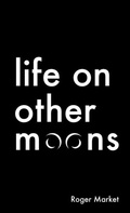 Cover: Life on Other Moons - Roger Market