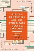 Cover: Digital Humanities and the Cyberspace Decade, 1990-2001 - Bloomsbury Academic
