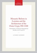 Cover: Monastic Reform in Lorraine and the Architecture of the Outer Crypt, 950-1100 - American Philosophical Society Press