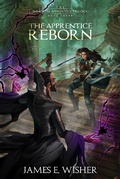 Cover: The Apprentice Reborn (The Immortal Apprentice Trilogy, #3) - Sand Hill Publishing