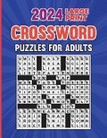 Cover: 2024 Large Print Crossword Puzzles For Adults With Solution - 1349560 B.C. LTD.