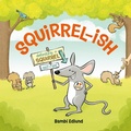 Cover: Squirrel-ish - Owlkids Books Inc.