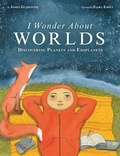 Cover: I Wonder About Worlds: Discovering Planets and Exoplanets - Owlkids Books Inc.