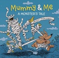 Cover: Mummy & Me: A Monster's Tale - Owlkids Books Inc.
