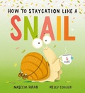 Cover: How to Staycation Like a Snail - Owlkids Books Inc.