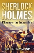 Cover: Sherlock Holmes - Eliminate The Impossible - MX Publishing
