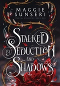 Cover: Stalked by Seduction and Shadows - Heather Sunseri
