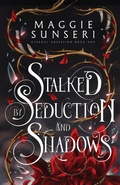 Cover: Stalked by Seduction and Shadows - Heather Sunseri