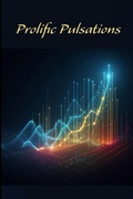 Cover: Prolific Pulsations - Prolific Pulse Press LLC