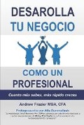 Cover: Desarrolla Tu Negocio Como Un Profesional - Small Business Pro University