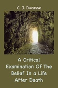 Cover: A Critical Examination of the Belief in a Life After Death - Ancient Wisdom Publications