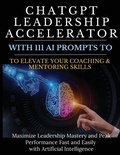 Cover: ChatGPT Leadership Accelerator with 111 AI Prompts to Elevate Your Coaching & Mentoring Skills - Aria Capri International Inc.