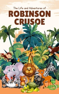 Abbildung von: The Life and Adventures of Robinson Crusoe (Annotated) - Jason Nollan