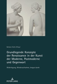 Abbildung von: Grundlegende Konzepte der Renaissance in der Kunst der Moderne, Postmoderne und Gegenwart - Peter Lang Verlag