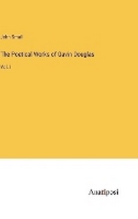 Enlarge image Cover: The Poetical Works of Gavin Douglas - Anatiposi Verlag