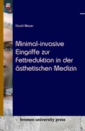 Cover: Minimal-invasive Eingriffe zur Fettreduktion in der &auml;sthetischen Medizin - Bremen University Press