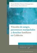 Cover: V&iacute;nculos de sangre, parentescos manipulados y derechos familiares en Calder&oacute;n - Edition Reichenberger