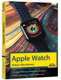 Abbildung von: Apple Watch - Einfach alles können - Handbuch - - Markt + Technik