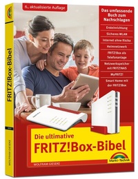 Abbildung von: Die ultimative FRITZ! Box Bibel - Das Praxisbuch - Markt + Technik